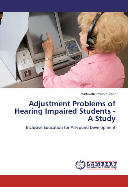 Adjustment Problems of Hearing Impaired Students - A Study: Inclusive Education for All-round Development