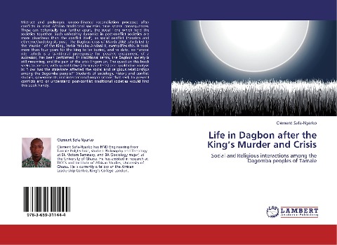 Life in Dagbon after the King's Murder and Crisis: Social and Religious interactions among the Dagomba peoples of Tamale