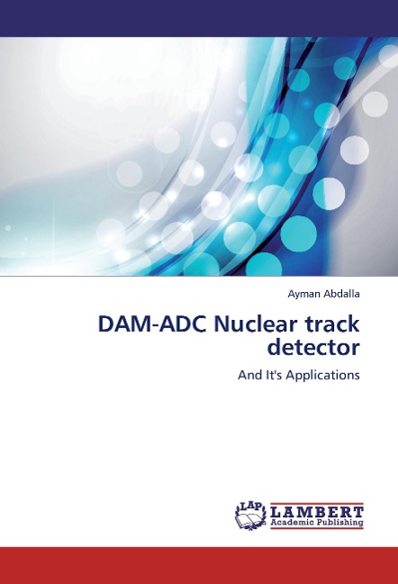 DAM-ADC Nuclear track detector: And Its Applications