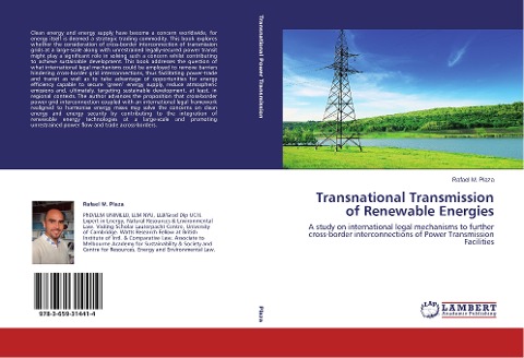 Transnational Transmission of Renewable Energies: A study on international legal mechanisms to further cross-border interconnections of Power Transmission Facilities