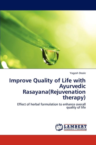 Improve Quality of Life with Ayurvedic Rasayana(Rejuvenation Therapy) Effect of Herbal Formulation to Enhance Overall Quality of Life