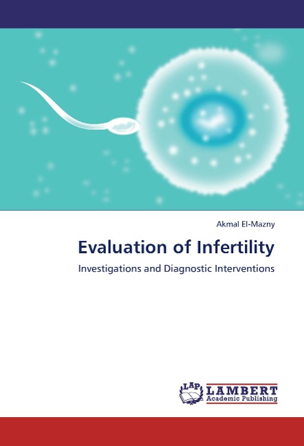 Evaluation of Infertility: Investigations and Diagnostic Interventions