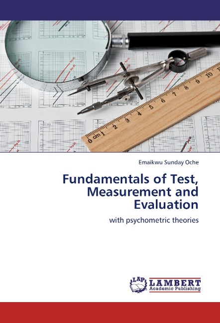 Fundamentals of Test, Measurement and Evaluation: with psychometric theories