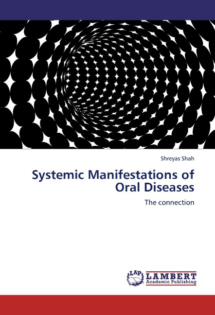 Systemic Manifestations of Oral Diseases: The connection