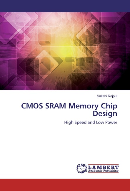 CMOS SRAM Memory Chip Design: High Speed and Low Power