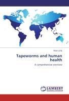 Tapeworms and human health: A comprehensive overview