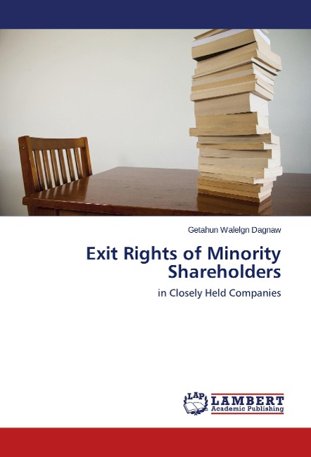 Exit Rights of Minority Shareholders: in Closely Held Companies