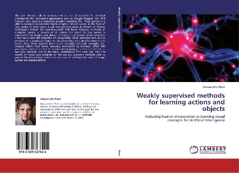 Weakly supervised methods for learning actions and objects: Reducing human intervention in learning visual concepts for Artificial Intelligence