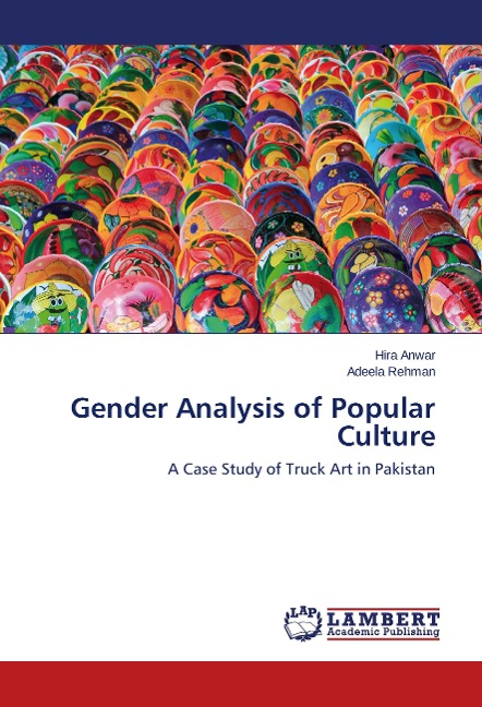 Gender Analysis of Popular Culture: A Case Study of Truck Art in Pakistan