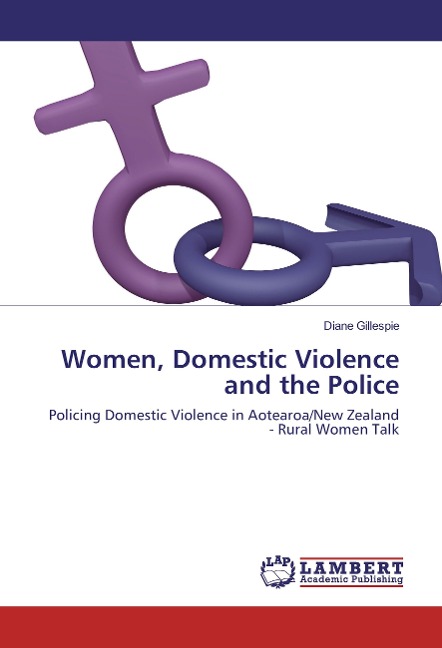 Women, Domestic Violence and the Police: Policing Domestic Violence in Aotearoa/New Zealand - Rural Women Talk