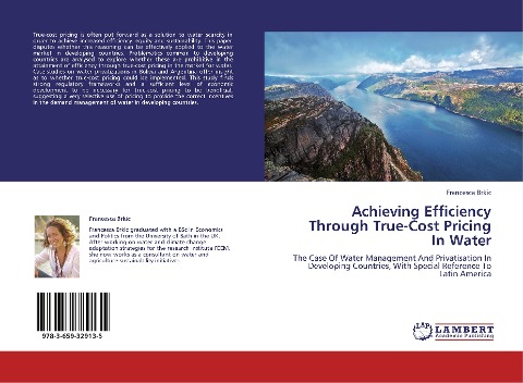 Achieving Efficiency Through True-Cost Pricing In Water: The Case Of Water Management And Privatisation In Developing Countries, With Special Reference To Latin America