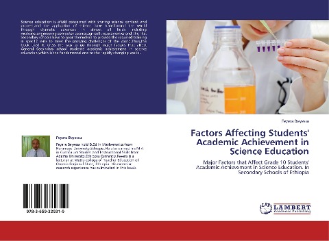 Factors Affecting Students' Academic Achievement in Science Education: Major Factors that Affect Grade 10 Students' Academic Achievement in Science Education. In Secondary Schools of Ethiopia