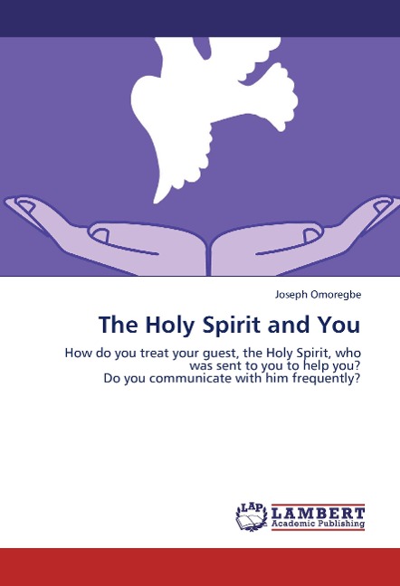 The Holy Spirit and You: How do you treat your guest, the Holy Spirit, who was sent to you to  help you?  Do you communicate with him frequently?