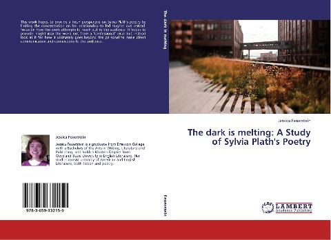The dark is melting: A Study of Sylvia Plaths Poetry