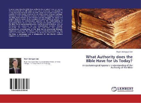What Authority does the Bible Have for Us Today?: An Eschatological Apostolic Understanding of the Authority of the Bible