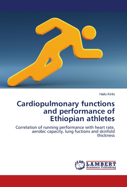 Cardiopulmonary functions and performance of Ethiopian athletes: Correlation of running performance with heart rate, aerobic capacity, lung fuctions and skinfold thickness