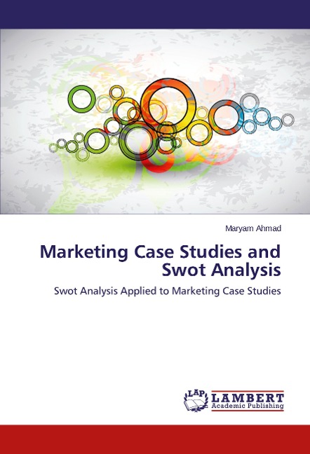 Marketing Case Studies and Swot Analysis: Swot Analysis Applied to Marketing Case Studies
