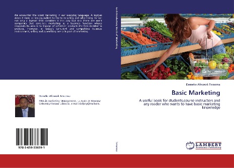 Basic Marketing: A useful book for students,course instructors and any reader who wants to have basic marketing knowledge