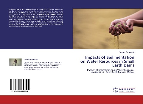 Impacts of Sedimentation on Water Resources in Small Earth Dams: Impacts of Sedimentation on Water Resources Availability in Small Earth Dams in Malawi