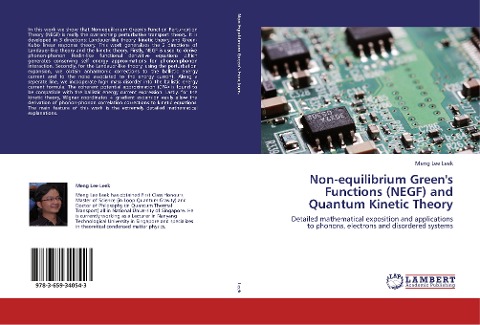 Non-equilibrium Greens Functions (NEGF) and Quantum Kinetic Theory: Detailed mathematical exposition and applications to phonons, electrons and disordered systems