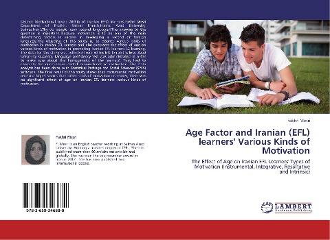 Age Factor and Iranian (EFL) learners Various Kinds of Motivation: The Effect of Age on Iranian EFL Learners Types of Motivation (Instrumental, Integrative, Resultative and Intrinsic)