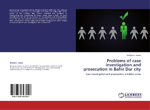 Problems of case investigation and prosecution in Bahir Dar city: Case investigation and prosecution; a hidden crime