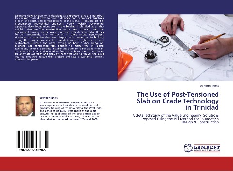 The Use of Post-Tensioned Slab on Grade Technology in Trinidad: A detailed Study of the Value Engineering Solutions Proposed Using the PTi Method for Foundation Design & Construction