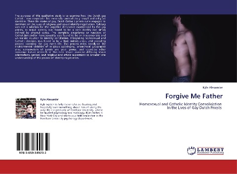 Forgive Me Father: Homosexual and Catholic Identity Consolidation   In the Lives of Gay Dutch Priests