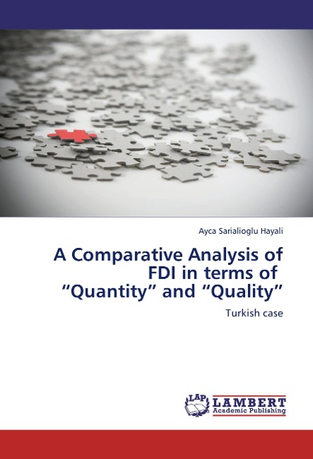 A Comparative Analysis of FDI in terms of   "Quantity" and "Quality": Turkish case