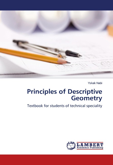 Principles of Descriptive Geometry: Textbook for students of technical speciality