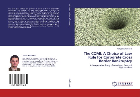 The COMI: A Choice of Law Rule for Corporate Cross Border Bankruptcy: A Comparative Study of American, French & Egyptian Law