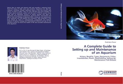 A Complete Guide to Setting up and Maintenance of an Aquarium: History, Benefits, Types, Equipments, Fishes, Invertebrates, Plants, Food,Feeding, Setting Up, Maintenance, Fish Disease