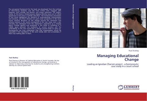 Managing Educational Change: Leading an Ignatian Charism project - a hermeneutic case study in a Jesuit school