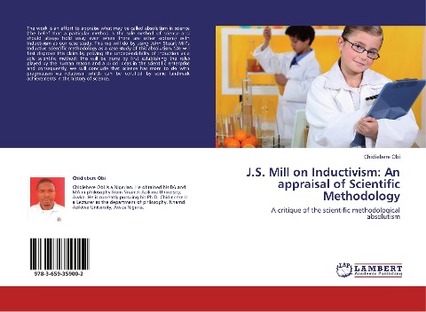 J.S. Mill on Inductivism: An appraisal of Scientific Methodology: A critique of the scientific methodological absolutism