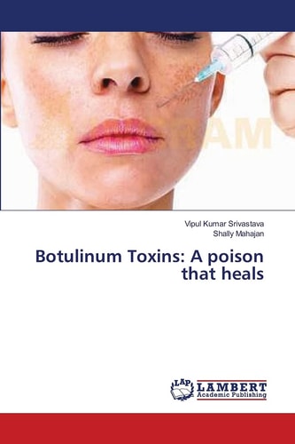 Botulinum Toxins A Poison That Heals