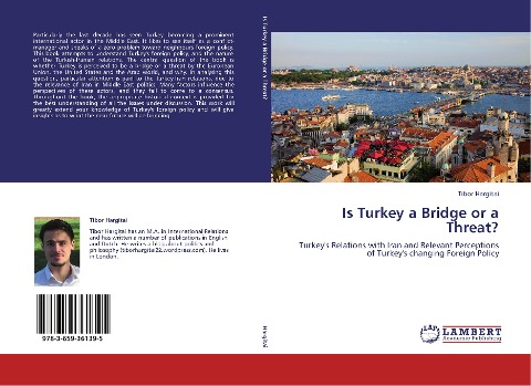 Is Turkey a Bridge or a Threat?: Turkeys Relations with Iran and Relevant Perceptions of Turkeys changing Foreign Policy