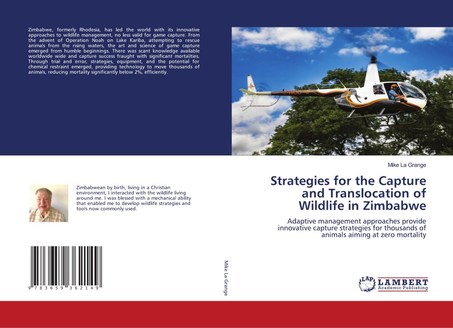 Strategies for the Capture and Translocation of Wildlife in Zimbabwe: Adaptive management approaches provide innovative capture strategies for thousands of animals aiming at zero mortality