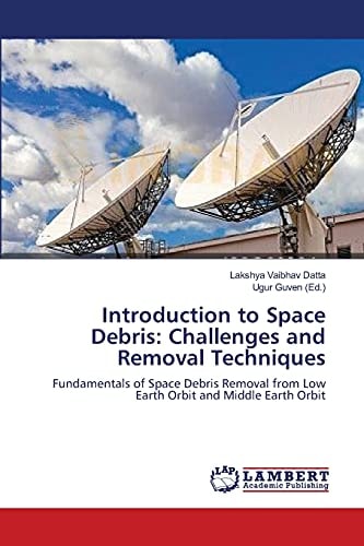 Introduction to Space Debris Challenges and Removal Techniques
