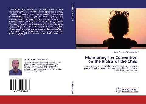 Monitoring the Convention on the Rights of the Child: Communications procedure under the draft optional protocol to the convention on the rights of the child : a critical assessment