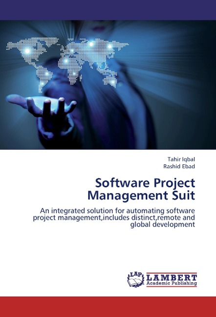 Software Project Management Suit: An integrated solution for automating software project management,includes distinct,remote and global development