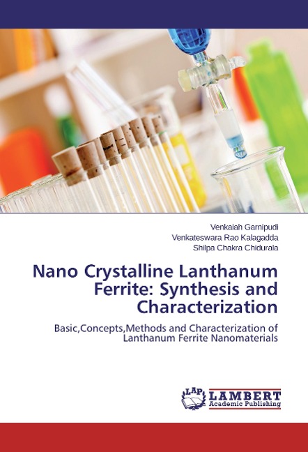 Nano Crystalline Lanthanum Ferrite: Synthesis and Characterization: Basic,Concepts,Methods and Characterization of Lanthanum Ferrite Nanomaterials