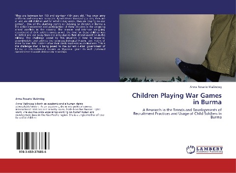 Children Playing War Games in Burma: A Research in the Trends and Developments of Recruitment Practices and Usage of Child Soldiers in Burma