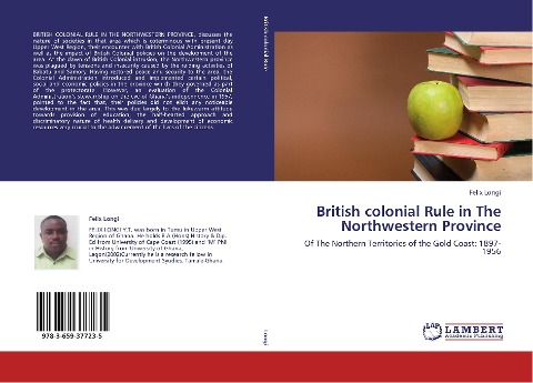 British colonial Rule in The Northwestern Province: Of The Northern Territories of the Gold Coast: 1897-1956