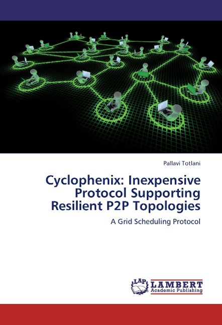 Cyclophenix: Inexpensive Protocol Supporting Resilient P2P Topologies: A Grid Scheduling Protocol