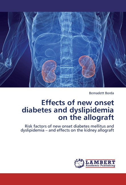 Effects of new onset diabetes and dyslipidemia on the allograft: Risk factors of new onset diabetes mellitus and dyslipidemia - and effects on the kidney allograft