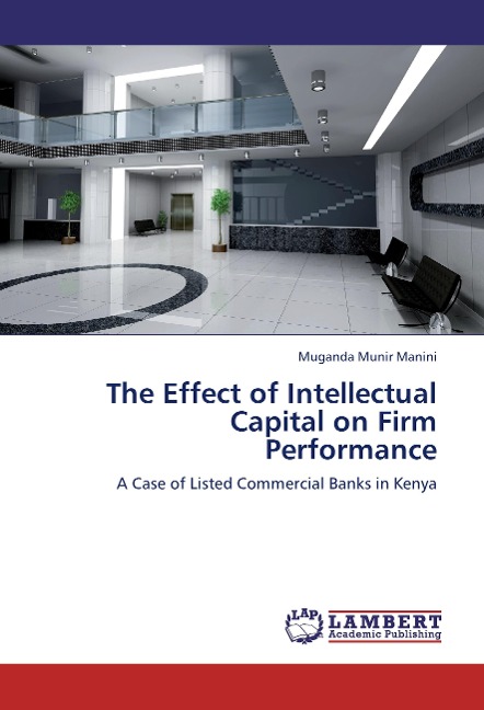 The Effect of Intellectual Capital on Firm Performance: A Case of Listed Commercial Banks in Kenya