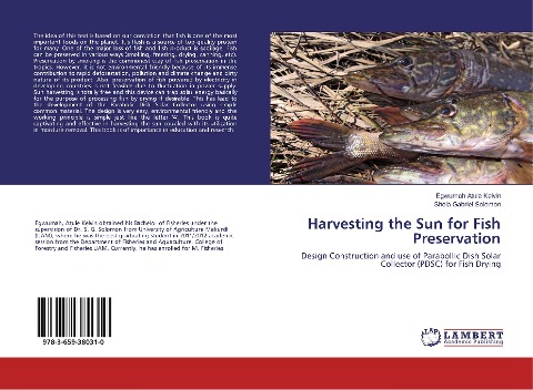 Harvesting the Sun for Fish Preservation: Design Construction and use of Parabollic Dish Solar Collector (PDSC) for Fish Drying