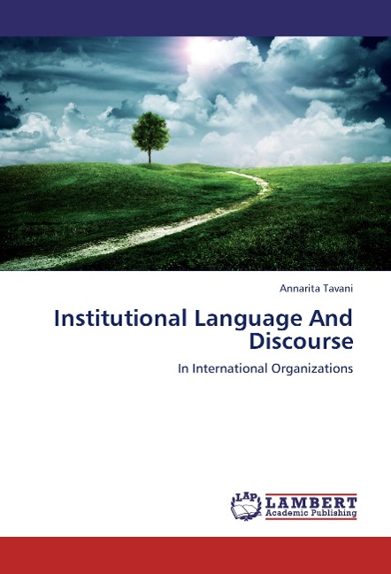Institutional Language And Discourse: In International Organizations