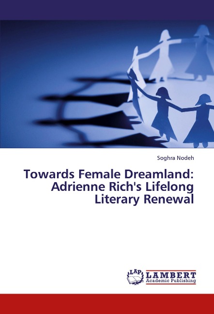 Towards Female Dreamland: Adrienne Richs Lifelong Literary Renewal