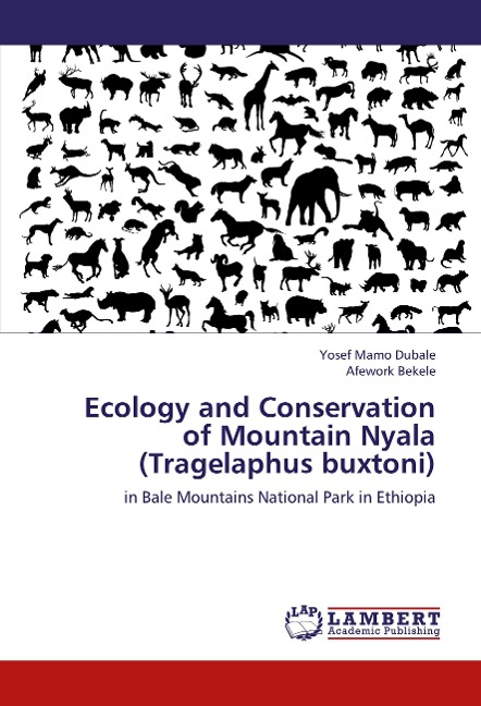 Ecology and Conservation of Mountain Nyala (Tragelaphus buxtoni): in Bale Mountains National Park in Ethiopia